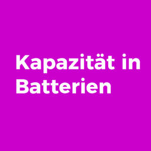 Kapazität einer Batterie - Batterie-Kapazität