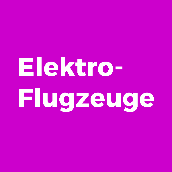 Elektroflugzeug-Elektrische-Flugzeuge - Elektrische Luftfahrt