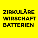 Zirkuläre Wirtschaft von Lithium-Ionen Batterien